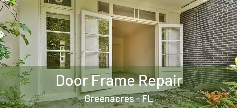  Door Frame Repair Greenacres - FL