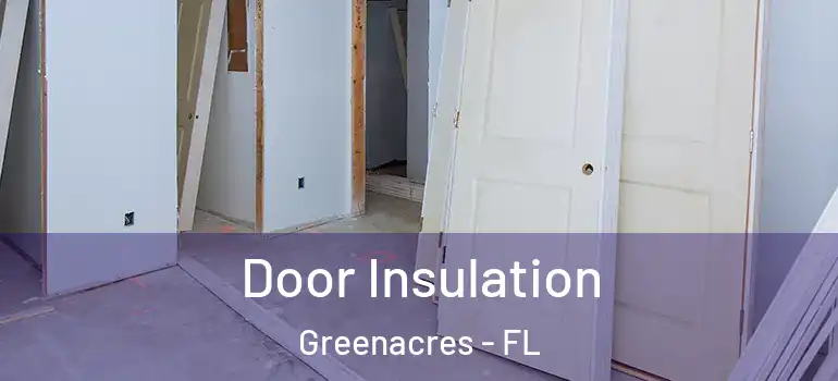  Door Insulation Greenacres - FL