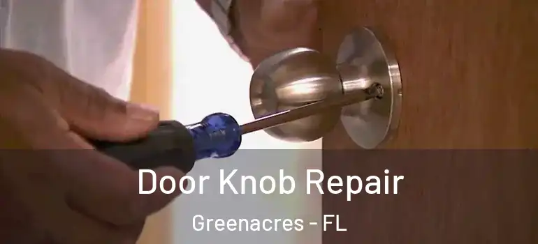  Door Knob Repair Greenacres - FL