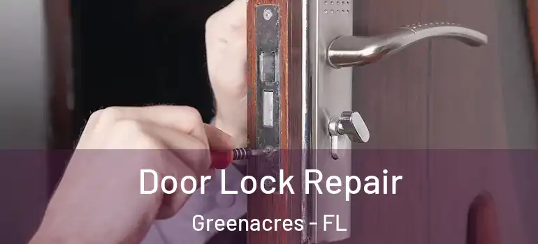  Door Lock Repair Greenacres - FL