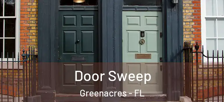 Door Sweep Greenacres - FL