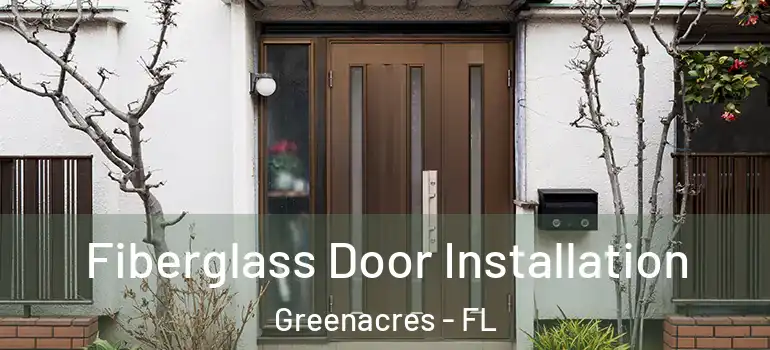  Fiberglass Door Installation Greenacres - FL