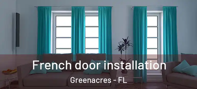  French door installation Greenacres - FL