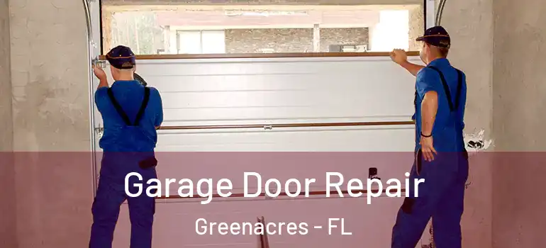  Garage Door Repair Greenacres - FL