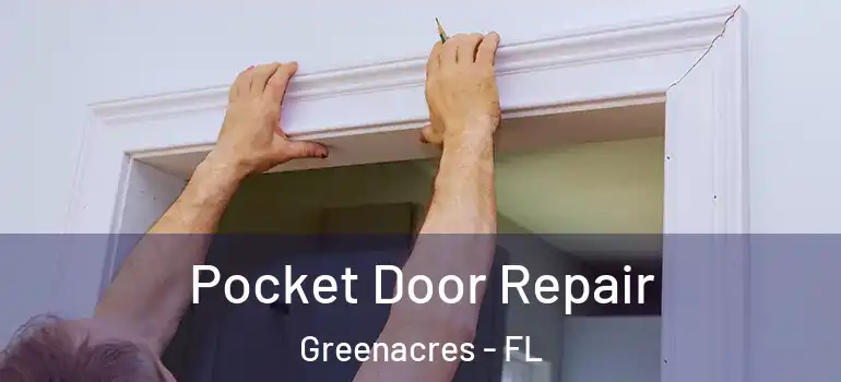  Pocket Door Repair Greenacres - FL