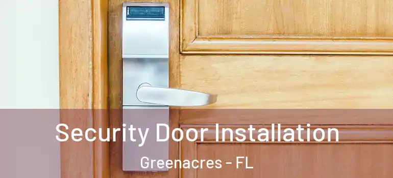  Security Door Installation Greenacres - FL