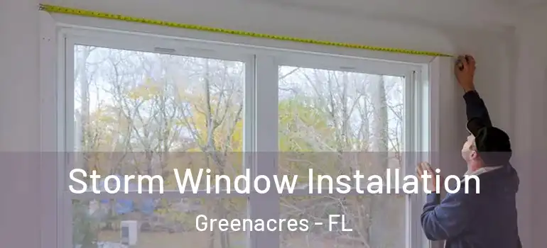  Storm Window Installation Greenacres - FL