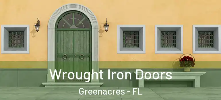  Wrought Iron Doors Greenacres - FL